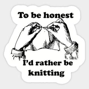 I'd rather be kntting Sticker